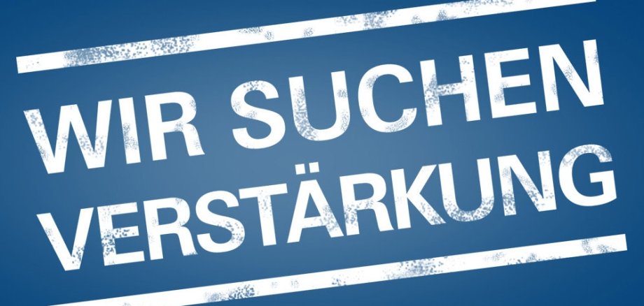 Verstärkung gesucht!
